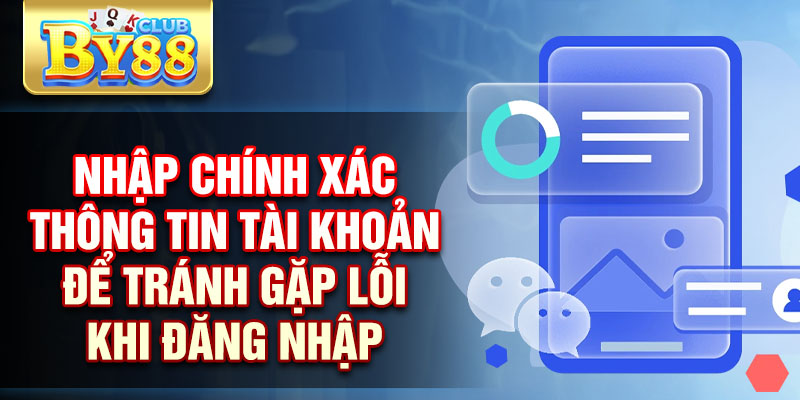 Đăng Nhập By88 - Cách Vào Tài Khoản Chỉ Trong 1 Phút 1 Nhập chính xác thông tin tài khoản để tránh gặp lỗi khi đăng nhập