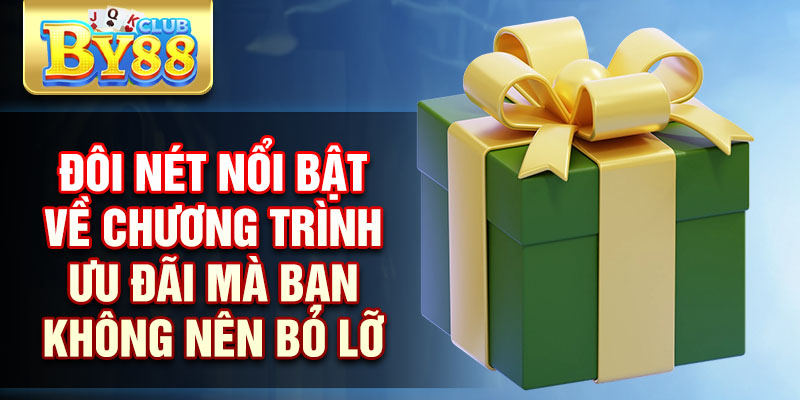 Đôi nét nổi bật về chương trình ưu đãi mà bạn không nên bỏ lỡ