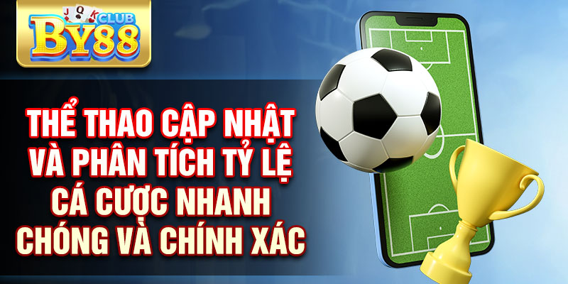 Thể Thao By88- Cập Nhật Kết Quả, Tỷ Lệ Cá Cược Mới 2 Thể thao cập nhật và phân tích tỷ lệ cá cược nhanh chóng và chính xác