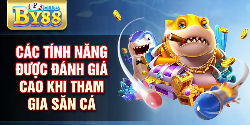 Các tính năng được đánh giá cao khi tham gia săn cá