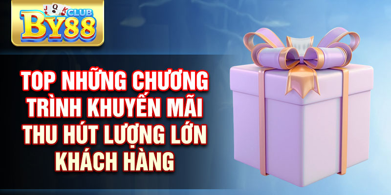 TOP những chương trình khuyến mãi thu hút lượng lớn khách hàng